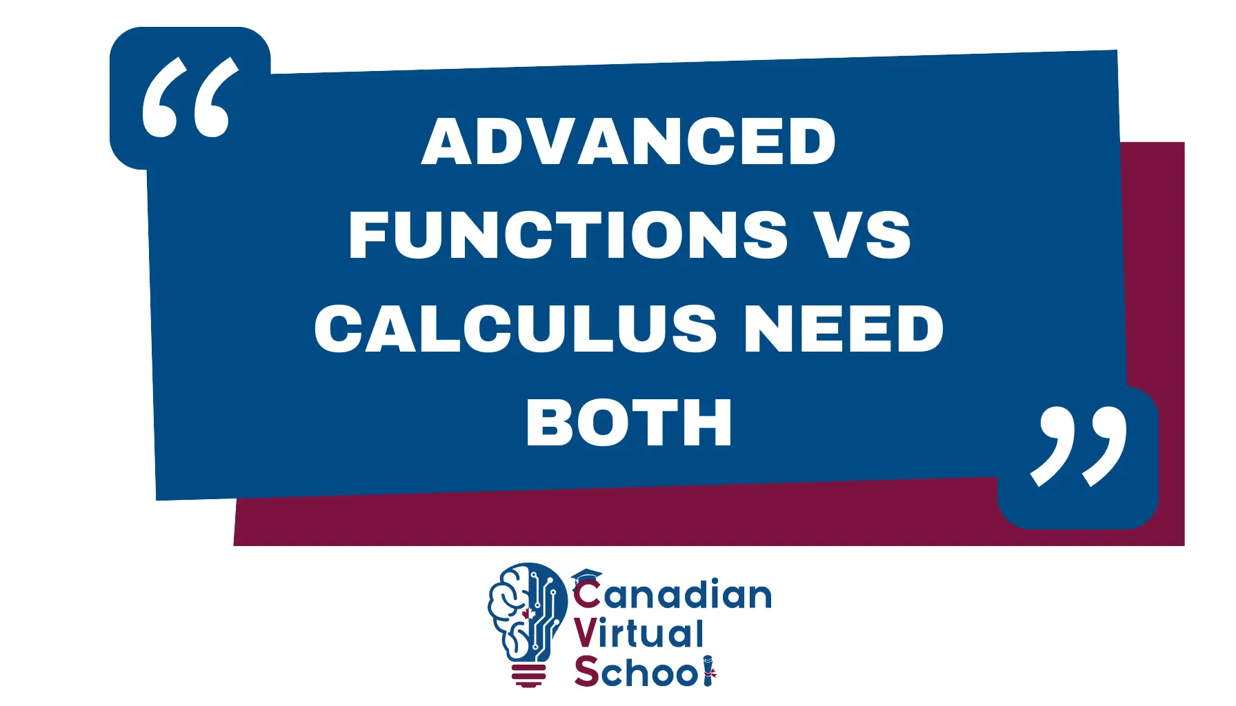 Advanced Functions vs Calculus Need Both
